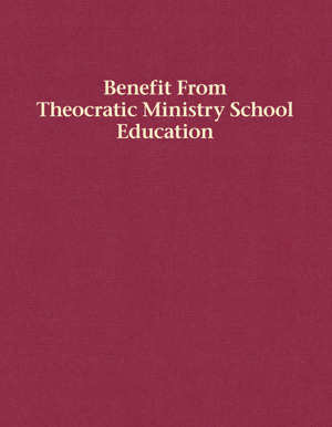 Benefit from Theocratic Ministry School